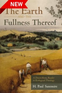 NEW The Earth and the Fullness Thereof: A downhome reader in ecological theology. H. Paul Santmire The background is a painting called “The Harvesters” by Pieter Bruegel the Elder. people working with scythes in a field.