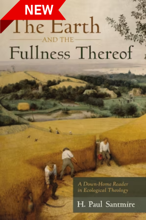 NEW The Earth and the Fullness Thereof: A downhome reader in ecological theology. H. Paul Santmire The background is a painting called “The Harvesters” by Pieter Bruegel the Elder. people working with scythes in a field.